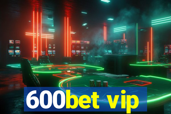 600bet vip